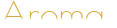 Aroma