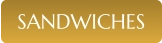 SANDWICHES