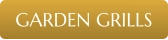GARDEN GRILLS