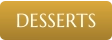 DESSERTS