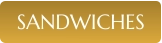 SANDWICHES